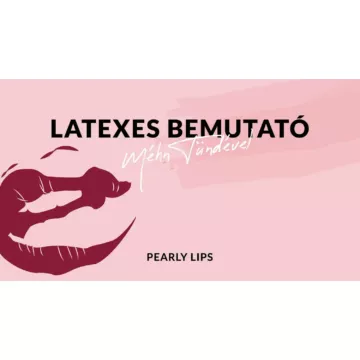Pearly Lips - Méhn Tünde - Latex